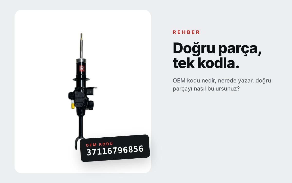 OEM kodu nedir? Doğru parçayı seçme rehberi